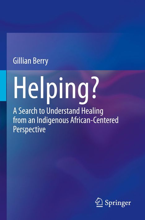 Buchtitel: "Helping?" von Gillian Berry. Untertitel: Heilung aus einer indigenen, afrozentrischen Perspektive.