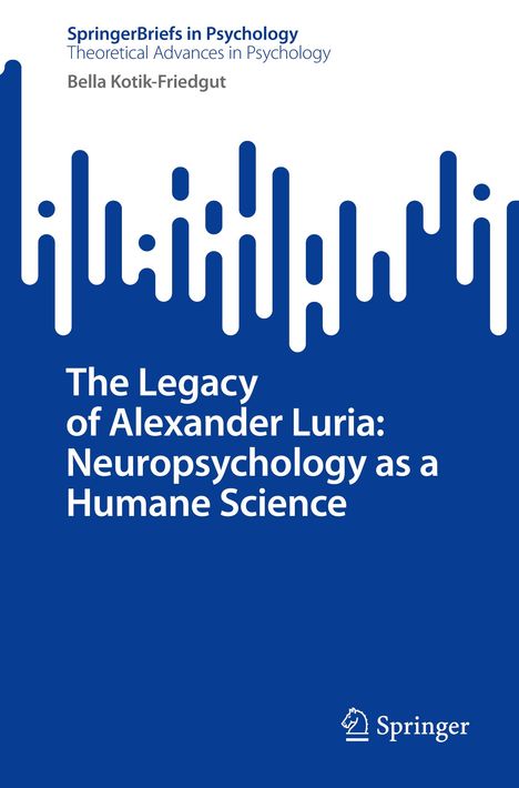 Bella Kotik-Friedgut: The Legacy of Alexander Luria: Neuropsychology as a Humane Science, Buch