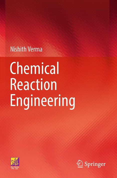„Chemical Reaction Engineering“ von Nishith Verma. Roter Hintergrund, Logos von Ane Books und Springer unten.