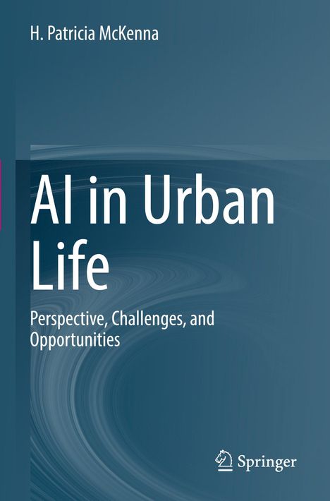 „AI in Urban Life: Perspective, Challenges, and Opportunities“ von H. Patricia McKenna, Springer-Logo unten.