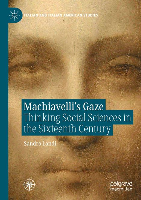 "Machiavelli’s Gaze: Thinking Social Sciences in the Sixteenth Century" von Sandro Landi, über einem Renaissance-Gesicht.