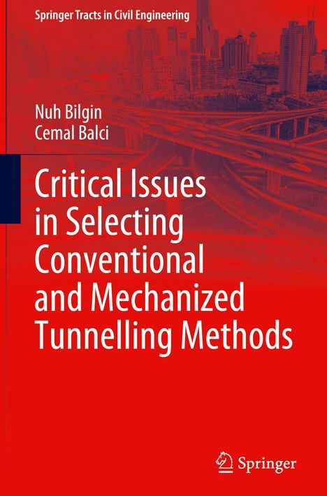 Cemal Balci: Critical Issues in Selecting Conventional and Mechanized Tunnelling Methods, Buch