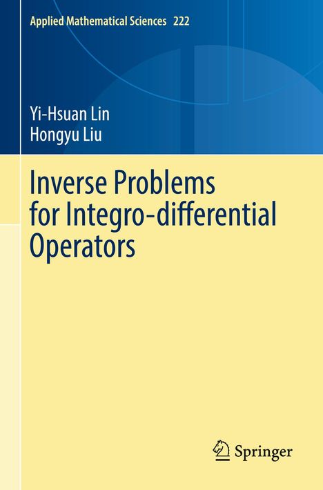 Oben steht "Applied Mathematical Sciences 222". Darunter: Yi-Hsuan Lin, Hongyu Liu. Titel: "Inverse Problems for Integro-differential Operators". Unten rechts ein Springer-Logo.