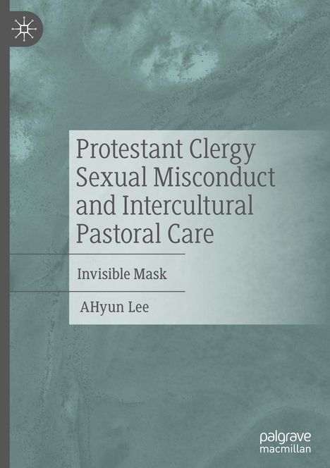 Ahyun Lee: Protestant Clergy Sexual Misconduct and Intercultural Pastoral Care, Buch