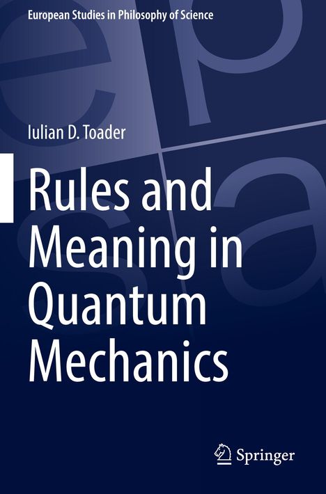 Titel: "Rules and Meaning in Quantum Mechanics", Autor: Iulian D. Toader. Dunkelblauer Hintergrund, Springer-Logo unten rechts.