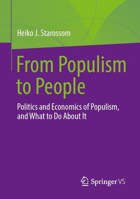 Text: "Heiko J. Starossom. From Populism to People. Politics and Economics of Populism, and What to Do About It." Logo unten.