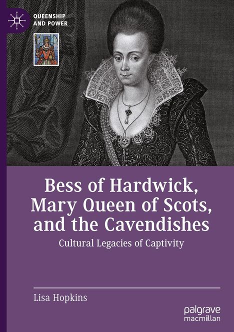 Lisa Hopkins: Bess of Hardwick, Mary Queen of Scots, and the Cavendishes, Buch