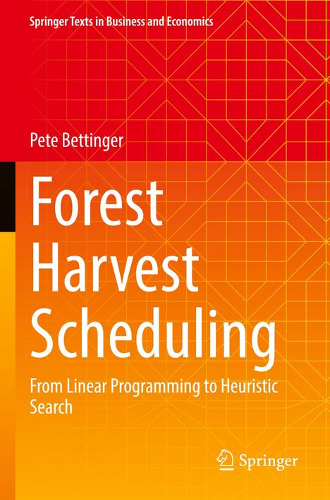 "Forest Harvest Scheduling" von Pete Bettinger, Springer Logo, geometrisches Muster in Gelb und Rot.