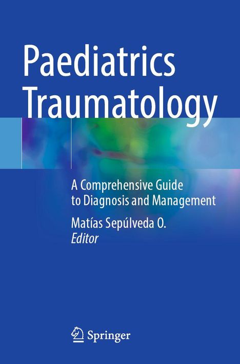 „Paediatrics Traumatology“, umfassender Leitfaden, Editor Matías Sepúlveda O., Logo von Springer unten. Blaues Design.
