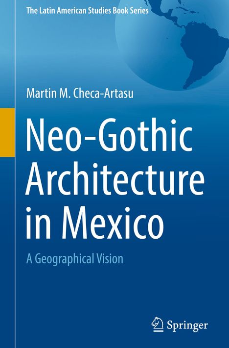 Martin M. Checa-Artasu: Neo-Gothic Architecture in Mexico, Buch
