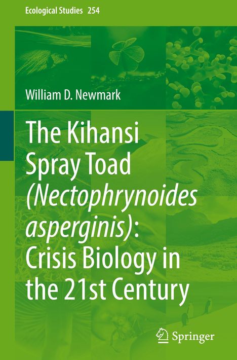 William D. Newmark: The Kihansi Spray Toad (Nectophrynoides asperginis): Crisis Biology in the 21st Century, Buch