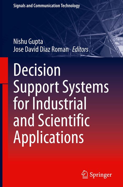 Titel: Decision Support Systems for Industrial and Scientific Applications. Autoren: Nishu Gupta, Jose David Diaz Roman. Springer-Logo.