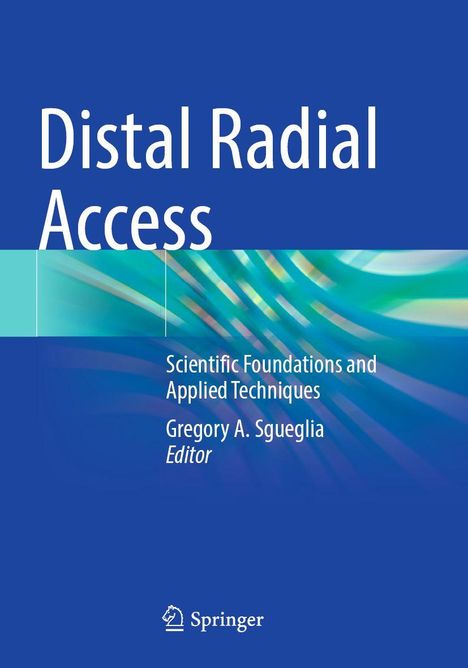 „Distal Radial Access“, Gregory A. Sgueglia (Editor). Blaues Cover mit abstrakten aqua-farbenen Linien. Springer-Logo.