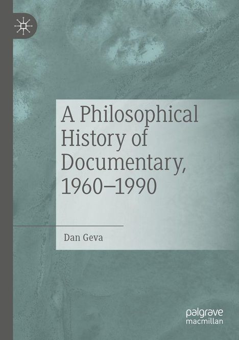 Text: "A Philosophical History of Documentary, 1960–1990" von Dan Geva. Hintergrund: Abstrakte graue Muster, links ein Logo.