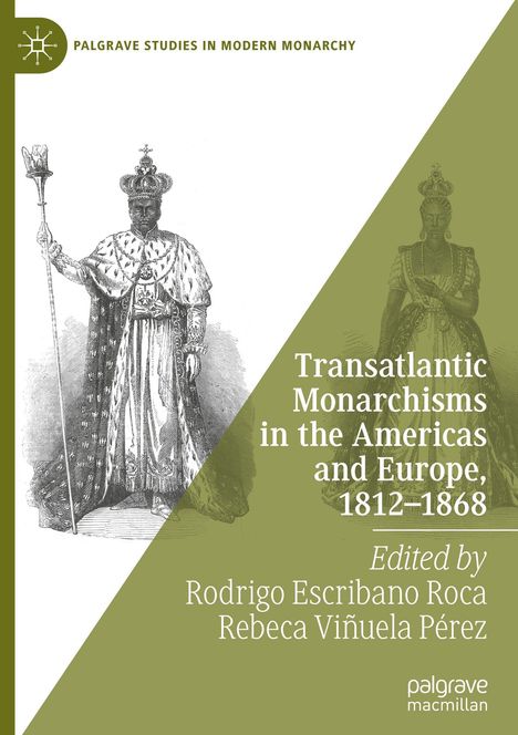 Text: "Transatlantic Monarchisms in the Americas and Europe, 1812–1868. Edited by Rodrigo Escribano Roca, Rebeca Viñuela Pérez."   
Illustration: Krönungsgewand gekleidete Figuren mit Zepter.