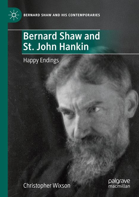 "Bernard Shaw and St. John Hankin: Happy Endings" von Christopher Wixson. Schwarz-weißes Porträt eines bärtigen Mannes.