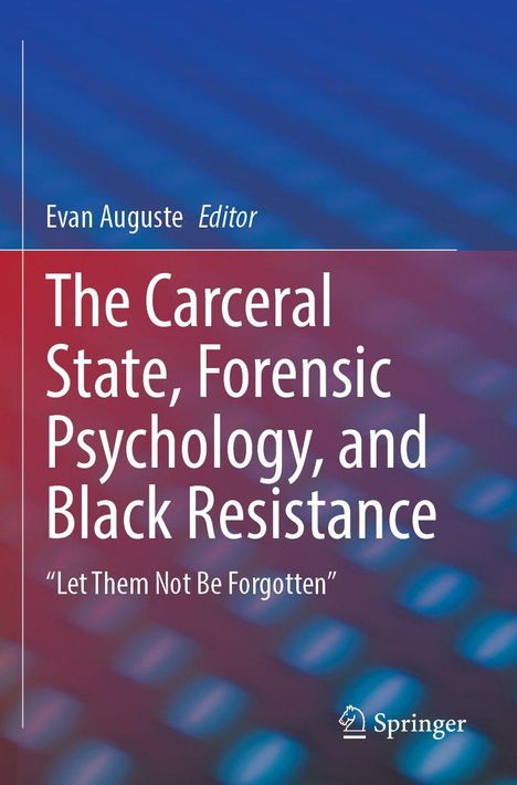 Evan Auguste Editor. Titel: The Carceral State, Forensic Psychology, and Black Resistance. "Let Them Not Be Forgotten." Logo unten rechts.