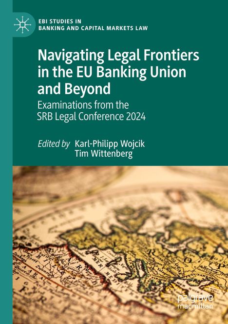 "Buchtitel: Navigating Legal Frontiers in the EU Banking Union and Beyond. Bild einer alten Karte im Hintergrund."