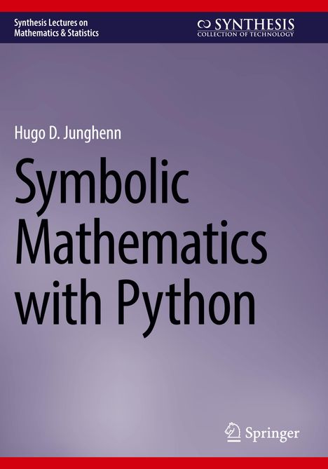 "Synthesis Lectures on Mathematics & Statistics." "Hugo D. Junghenn." "Symbolic Mathematics with Python." Logo von Springer unten rechts.