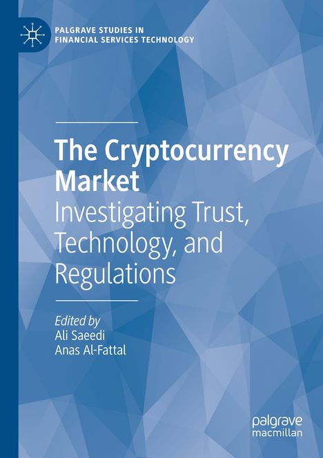 "The Cryptocurrency Market: Investigating Trust, Technology, and Regulations" von Ali Saeedi und Anas Al-Fattal.