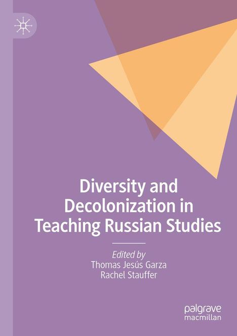 "Diversity and Decolonization in Teaching Russian Studies", bearbeitet von Thomas Jesús Garza und Rachel Stauffer. Geometrisches Design.