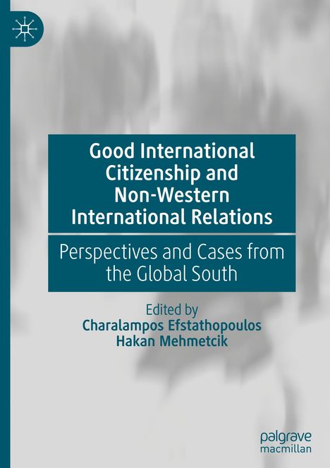 Titel: "Good International Citizenship and Non-Western International Relations". Herausgeber: Charalampos Efstathopoulos, Hakan Mehmetcik. Links oben Logo. Hintergrund verschwommen.