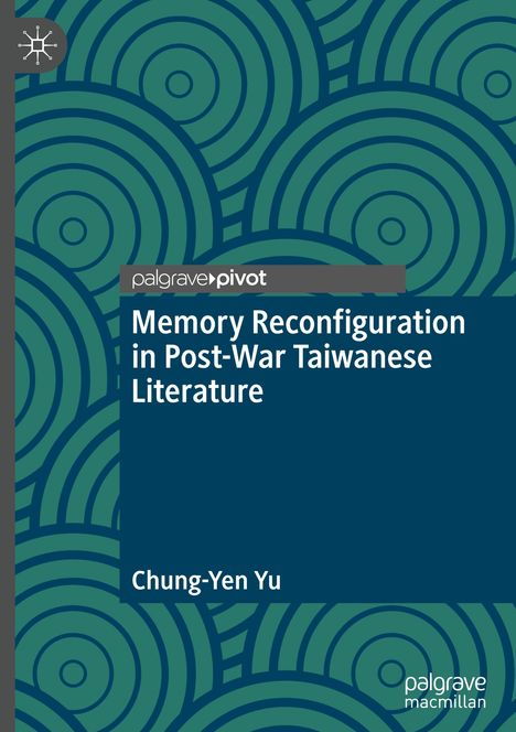 Chung-Yen Yu: Memory Reconfiguration in Post-War Taiwanese Literature, Buch