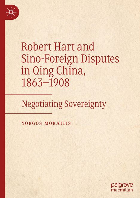 Yorgos Moraitis: Robert Hart and Sino-Foreign Disputes in Qing China, 1863-1908, Buch