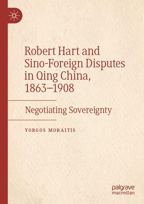 Illustration eines Buchcovers: Titel "Robert Hart and Sino-Foreign Disputes in Qing China, 1863–1908." Autor: Yorgos Moraitis.