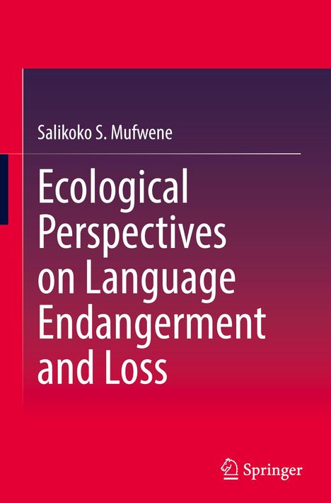 Salikoko S. Mufwene: Ecological Perspectives on Language Endangerment and Loss, Buch