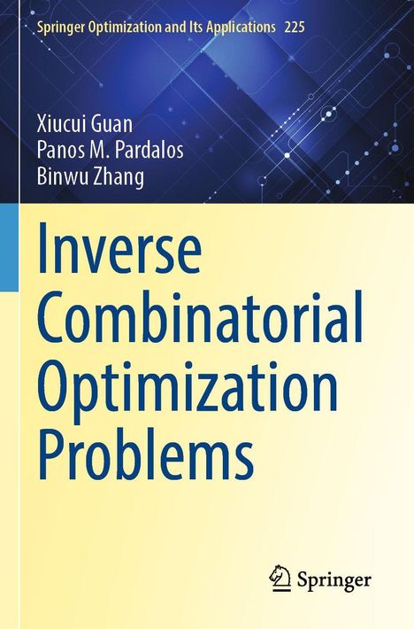 Titel: "Inverse Combinatorial Optimization Problems". Autoren: Xiucui Guan, Panos M. Pardalos, Binwu Zhang. Springer-Logo.
