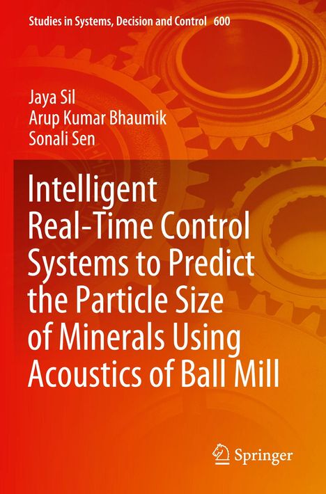 Titel: "Intelligent Real-Time Control Systems to Predict the Particle Size of Minerals Using Acoustics of Ball Mill." Autoren: Jaya Sil, Arup Kumar Bhaumik, Sonali Sen. Hintergrund: Zahnräder in Orange. Logo: Springer.