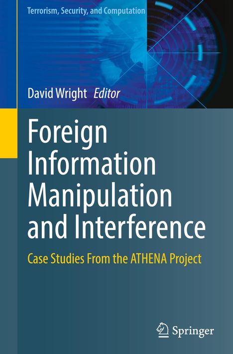 "Foreign Information Manipulation and Interference: Case Studies From the ATHENA Project" von David Wright, Editor.