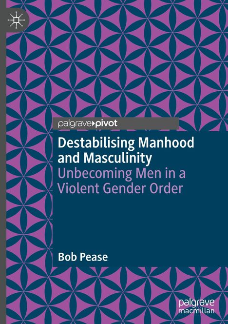 Bob Pease: Destabilising Manhood and Masculinity, Buch