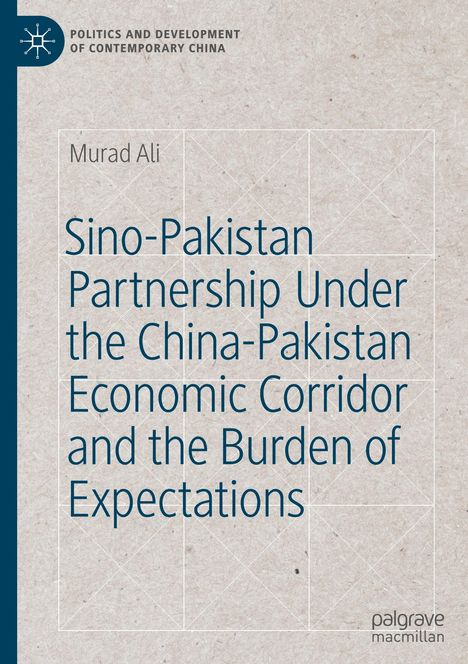 Murad Ali: Sino-Pakistan Partnership Under the China-Pakistan Economic Corridor and the Burden of Expectations, Buch
