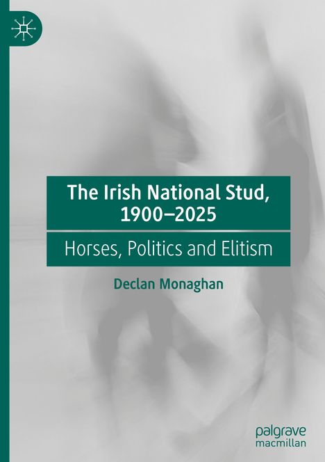 Declan Monaghan: The Irish National Stud, 1900-2025, Buch
