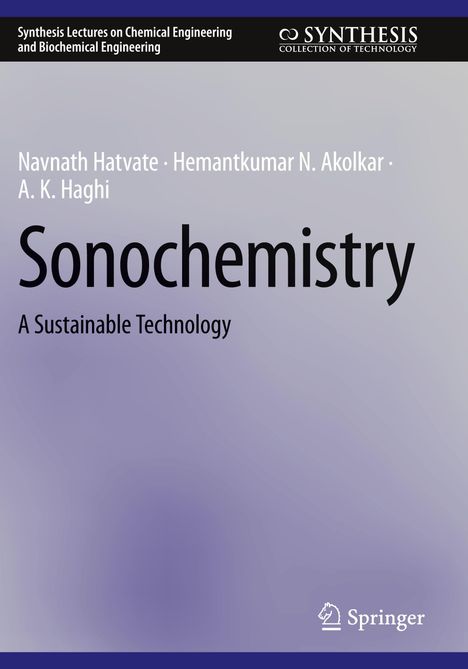 Buchtitel: "Sonochemistry: A Sustainable Technology". Autoren: Navnath Hatvate, Hemantkumar N. Akolkar, A. K. Haghi.