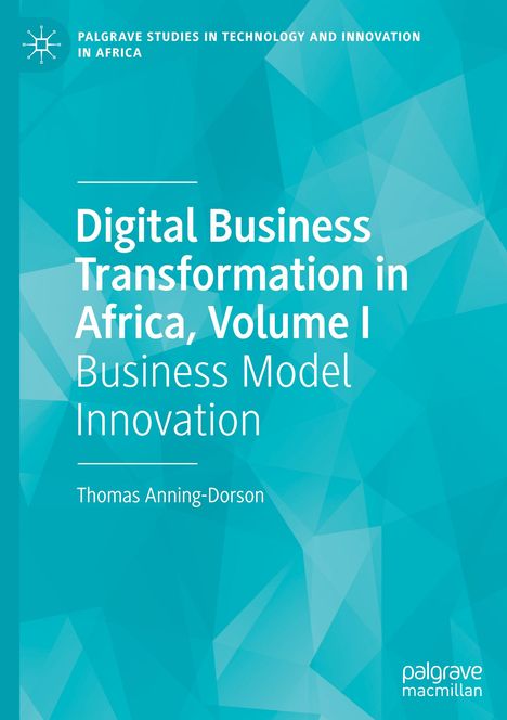 Thomas Anning-Dorson: Digital Business Transformation in Africa, Volume I, Buch