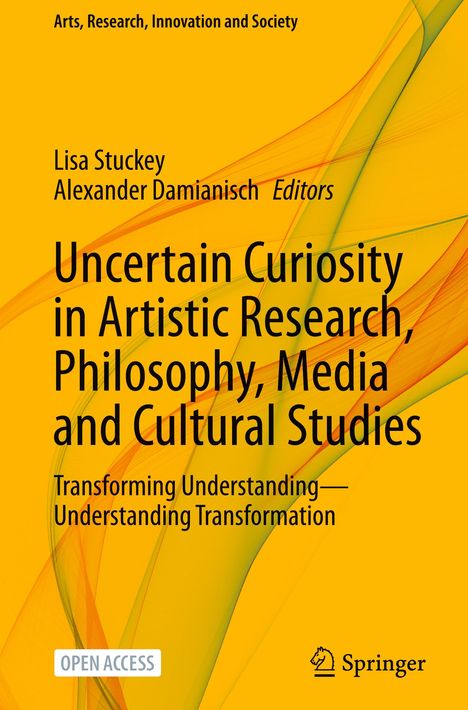 Uncertain Curiosity in Artistic Research, Philosophy, Media and Cultural Studies, Buch