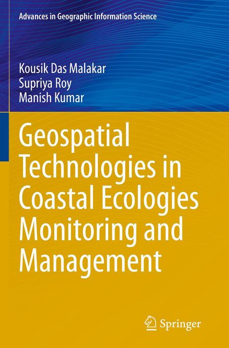 Oben: "Advances in Geographic Information Science".  
Namen: "Kousik Das Malakar, Supriya Roy, Manish Kumar".  
Titel: "Geospatial Technologies in Coastal Ecologies Monitoring and Management".  
Unten: Springer-Logo.