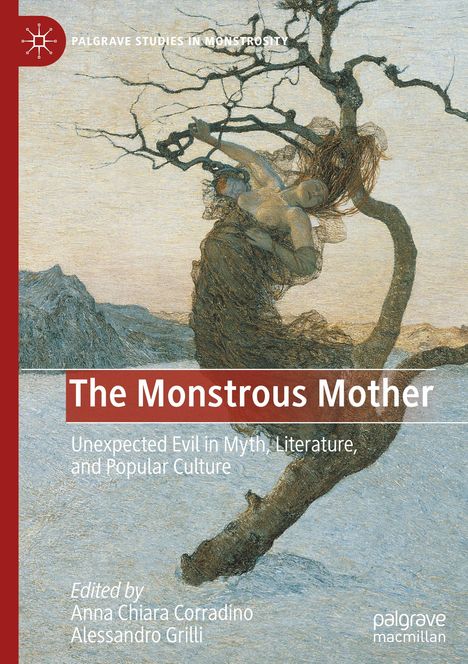 The Monstrous Mother: Unexpected Evil in Myth, Literature, and Popular Culture, Buch