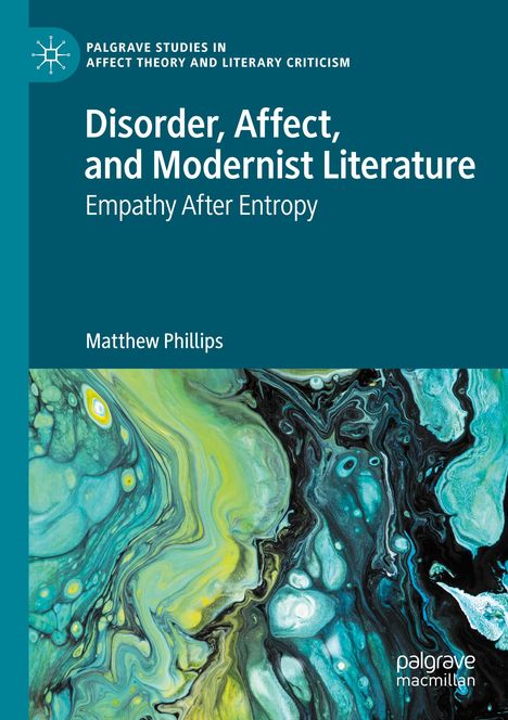 Der Text auf dem Cover lautet: "Disorder, Affect, and Modernist Literature", "Empathy After Entropy", "Matthew Phillips". Darunter abstrakte grüne und blaue Farbverläufe.