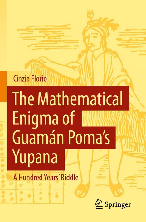 Titel: "The Mathematical Enigma of Guamán Poma's Yupana" von Cinzia Florio. Illustration einer historischen Figur. Springer-Logo.