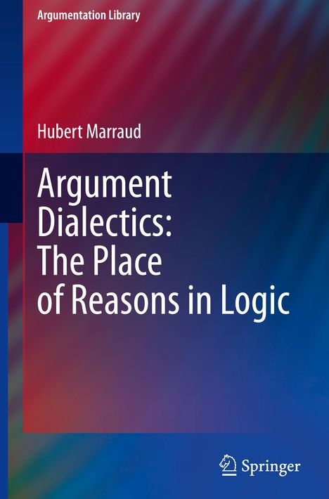 Hubert Marraud: Argument Dialectics: The Place of Reasons in Logic, Buch