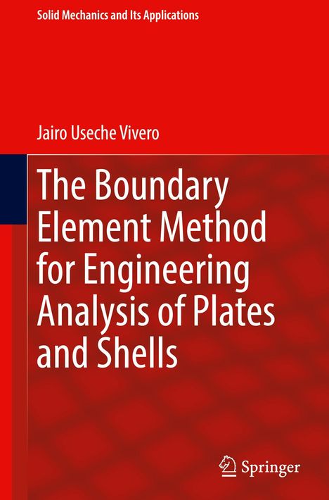 Jairo Useche Vivero: The Boundary Element Method for Engineering Analysis of Plates and Shells, Buch