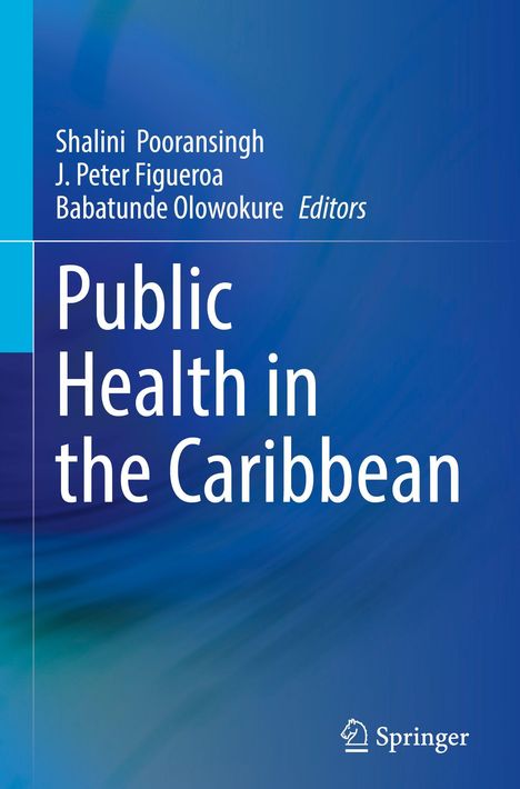 Titel: Public Health in the Caribbean. Herausgeber: Shalini Pooransingh, J. Peter Figueroa, Babatunde Olowokure. Logo unten.