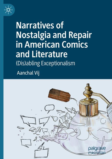 Aanchal Vij: Narratives of Nostalgia and Repair in American Comics and Literature, Buch