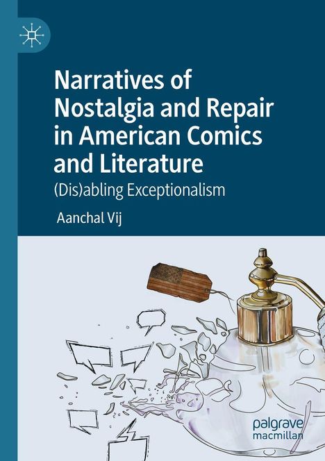 Buchtitel: "Narratives of Nostalgia and Repair in American Comics and Literature". Illustration: Teekanne zerbricht, Sprechblasen.