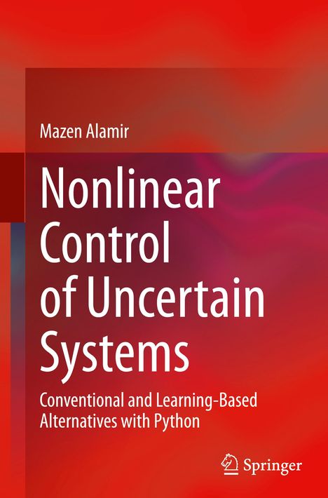 „Mazen Alamir: Nonlinear Control of Uncertain Systems. Conventional and Learning-Based Alternatives with Python.“ Roter Verlauf.