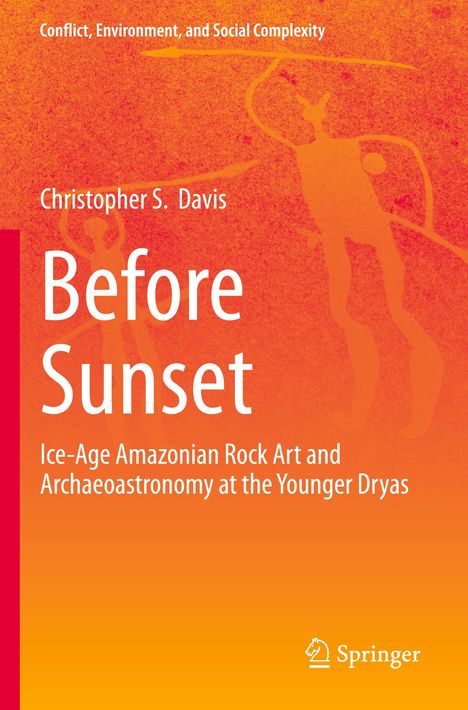 Oben steht: "Conflict, Environment, and Social Complexity". Titel: "Before Sunset" von Christopher S. Davis. Unten ein Springer Logo. Hintergrund: rote Felszeichnungen.